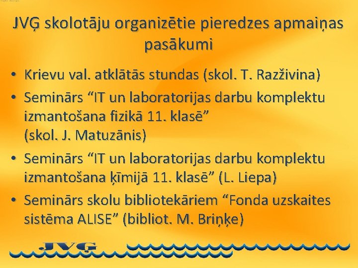 JVĢ skolotāju organizētie pieredzes apmaiņas pasākumi • Krievu val. atklātās stundas (skol. T. Razživina)