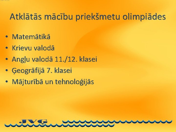 Atklātās mācību priekšmetu olimpiādes • • • Matemātikā Krievu valodā Angļu valodā 11. /12.