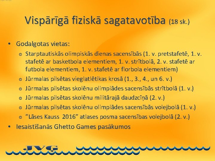 Vispārīgā fiziskā sagatavotība (18 sk. ) • Godalgotas vietas: » » » » Starptautiskās