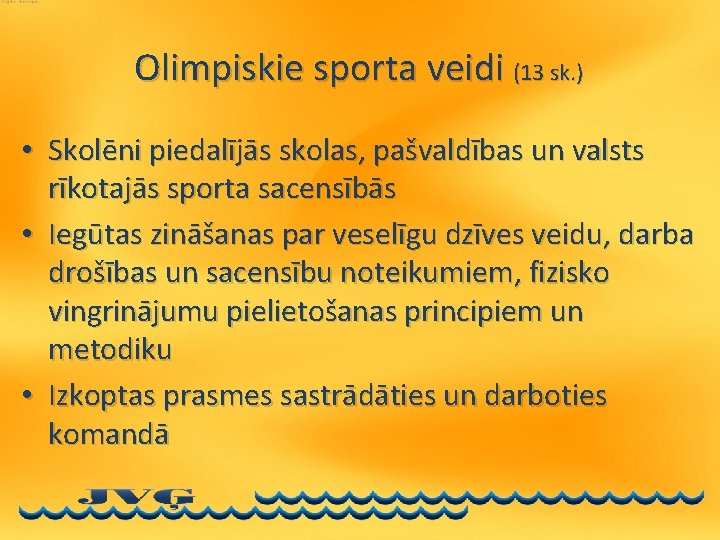 Olimpiskie sporta veidi (13 sk. ) • Skolēni piedalījās skolas, pašvaldības un valsts rīkotajās