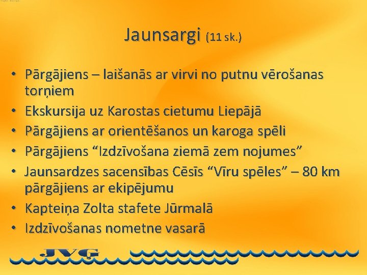 Jaunsargi (11 sk. ) • Pārgājiens – laišanās ar virvi no putnu vērošanas torņiem