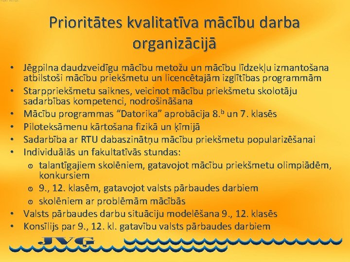 Prioritātes kvalitatīva mācību darba organizācijā • Jēgpilna daudzveidīgu mācību metožu un mācību līdzekļu izmantošana