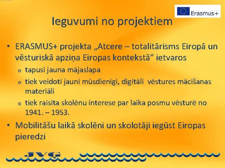Ieguvumi no projektiem • ERASMUS+ projekta „Atcere – totalitārisms Eiropā un vēsturiskā apziņa Eiropas