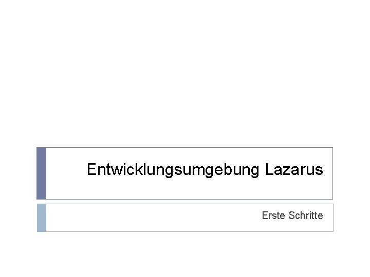 Entwicklungsumgebung Lazarus Erste Schritte 