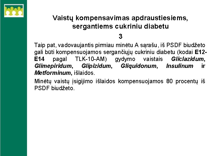 Vaistų kompensavimas apdraustiesiems, sergantiems cukriniu diabetu 3 Taip pat, vadovaujantis pirmiau minėtu A sąrašu,