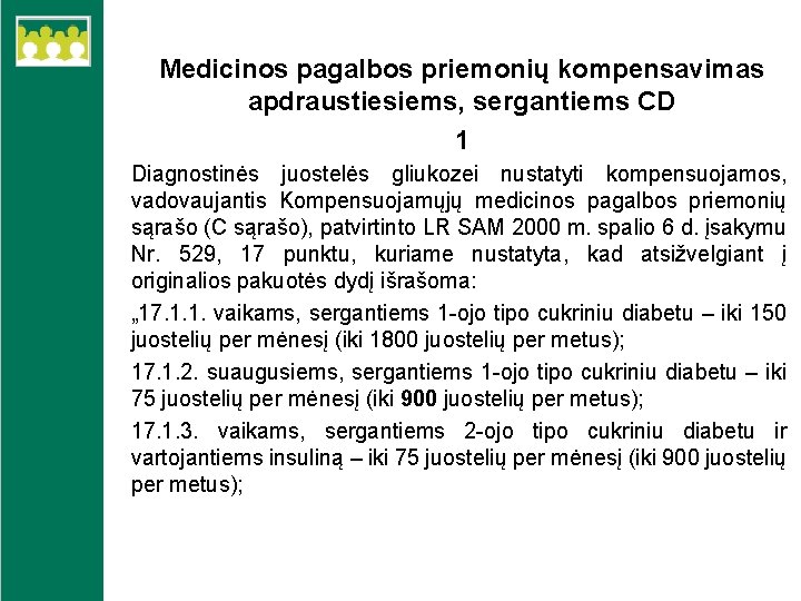 Medicinos pagalbos priemonių kompensavimas apdraustiesiems, sergantiems CD 1 Diagnostinės juostelės gliukozei nustatyti kompensuojamos, vadovaujantis