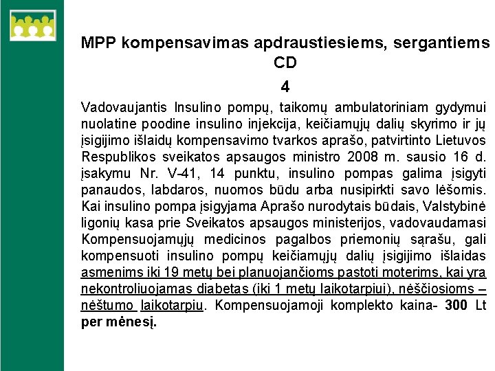 MPP kompensavimas apdraustiesiems, sergantiems CD 4 Vadovaujantis Insulino pompų, taikomų ambulatoriniam gydymui nuolatine poodine