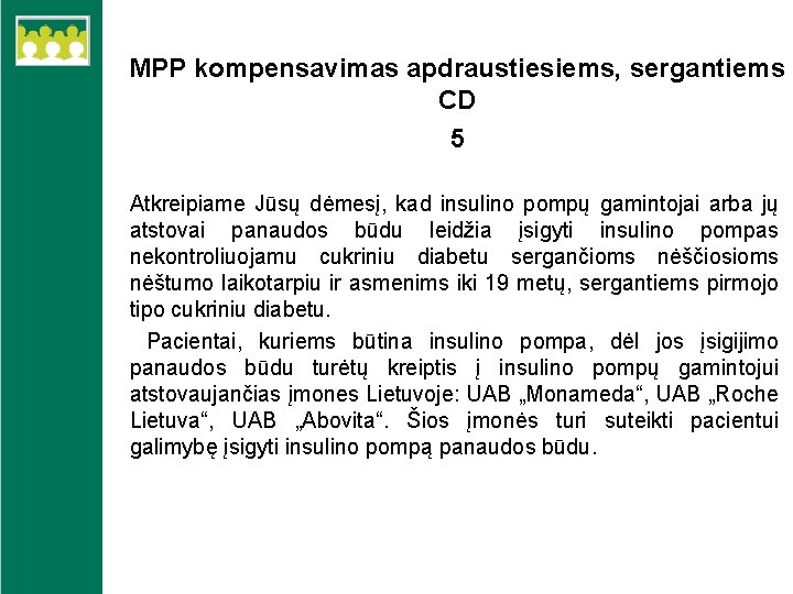 MPP kompensavimas apdraustiesiems, sergantiems CD 5 Atkreipiame Jūsų dėmesį, kad insulino pompų gamintojai arba