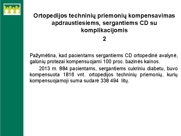 Ortopedijos techninių priemonių kompensavimas apdraustiesiems, sergantiems CD su komplikacijomis 2 Pažymėtina, kad pacientams sergantiems