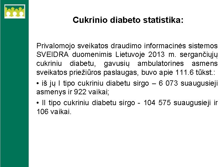 Cukrinio diabeto statistika: Privalomojo sveikatos draudimo informacinės sistemos SVEIDRA duomenimis Lietuvoje 2013 m. sergančiųjų