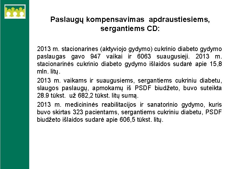 Paslaugų kompensavimas apdraustiesiems, sergantiems CD: 2013 m. stacionarines (aktyviojo gydymo) cukrinio diabeto gydymo paslaugas