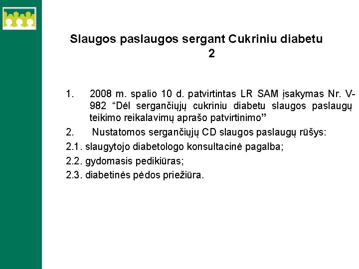Slaugos paslaugos sergant Cukriniu diabetu 2 1. 2008 m. spalio 10 d. patvirtintas LR
