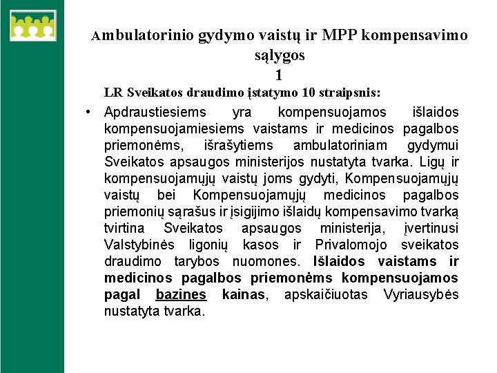 Ambulatorinio gydymo vaistų ir MPP kompensavimo sąlygos 1 LR Sveikatos draudimo įstatymo 10 straipsnis: