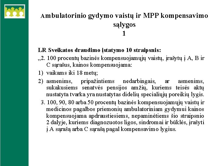 Ambulatorinio gydymo vaistų ir MPP kompensavimo sąlygos 1 LR Sveikatos draudimo įstatymo 10 straipsnis: