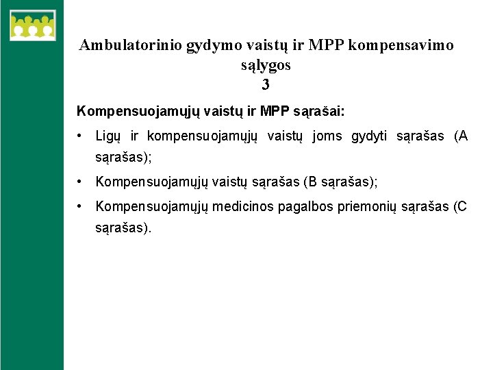 Ambulatorinio gydymo vaistų ir MPP kompensavimo sąlygos 3 Kompensuojamųjų vaistų ir MPP sąrašai: •