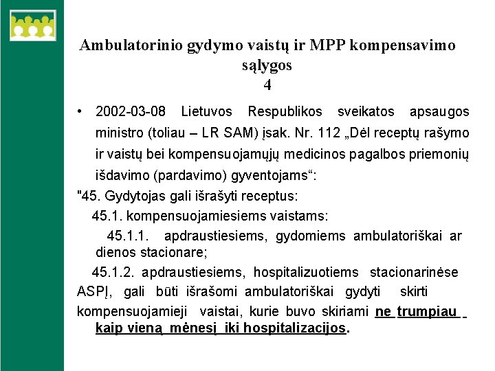 Ambulatorinio gydymo vaistų ir MPP kompensavimo sąlygos 4 • 2002 -03 -08 Lietuvos Respublikos