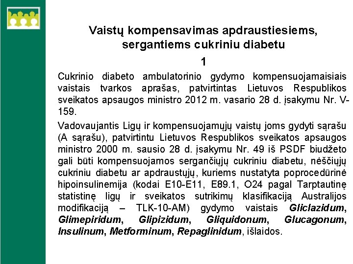 Vaistų kompensavimas apdraustiesiems, sergantiems cukriniu diabetu 1 Cukrinio diabeto ambulatorinio gydymo kompensuojamaisiais vaistais tvarkos