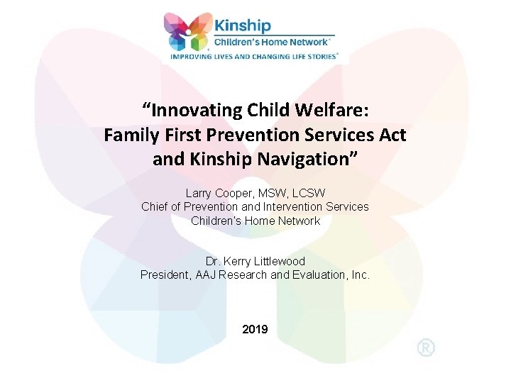 “Innovating Child Welfare: Family First Prevention Services Act and Kinship Navigation” Larry Cooper, MSW,