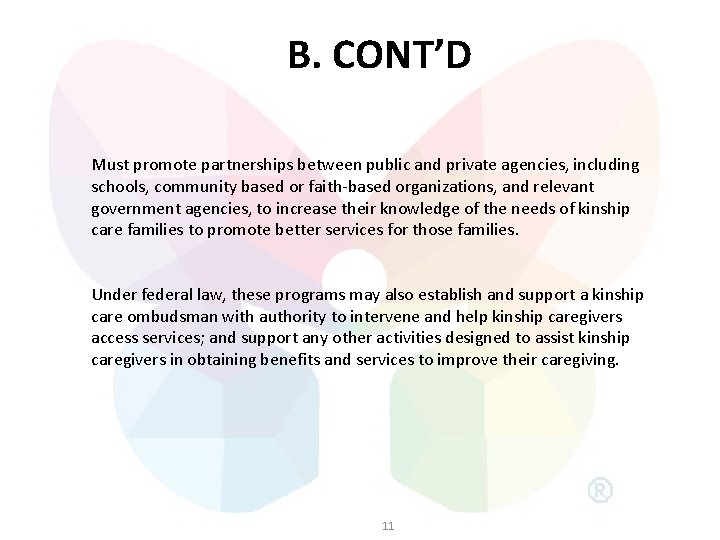 B. CONT’D Must promote partnerships between public and private agencies, including schools, community based