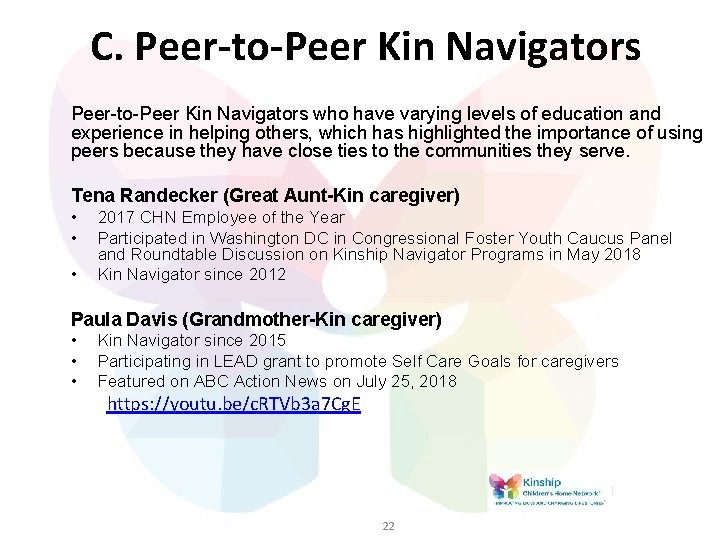 C. Peer-to-Peer Kin Navigators who have varying levels of education and experience in helping