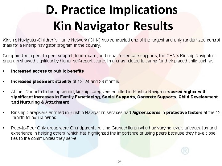 D. Practice Implications Kin Navigator Results Kinship Navigator-Children’s Home Network (CHN) has conducted one
