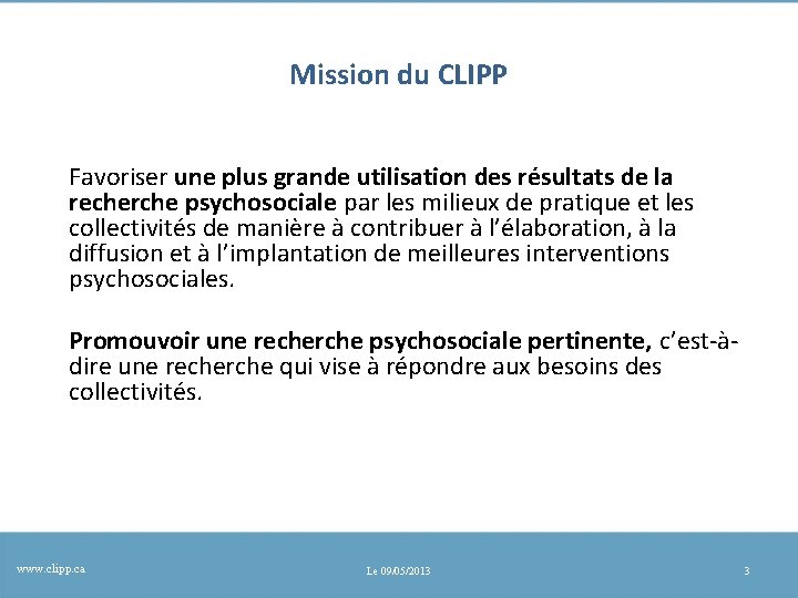 Mission du CLIPP Favoriser une plus grande utilisation des résultats de la recherche psychosociale