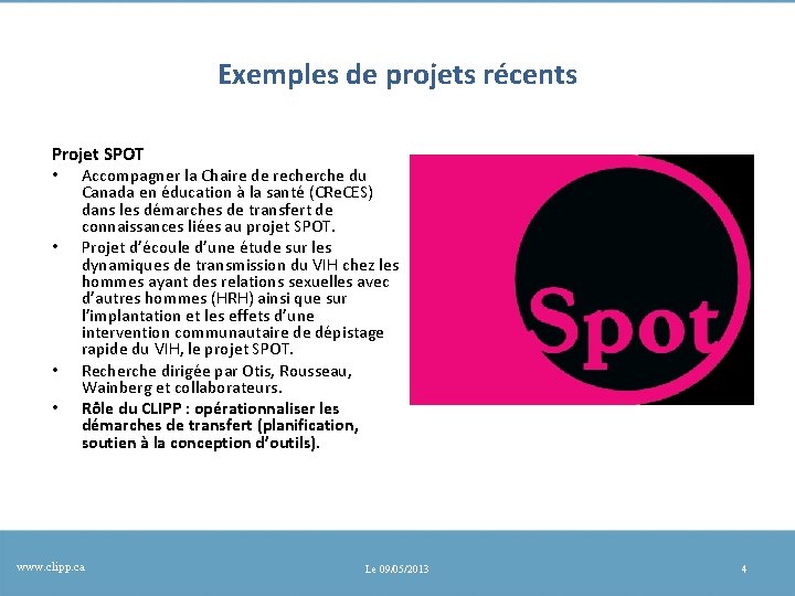 Exemples de projets récents Projet SPOT • Accompagner la Chaire de recherche du •