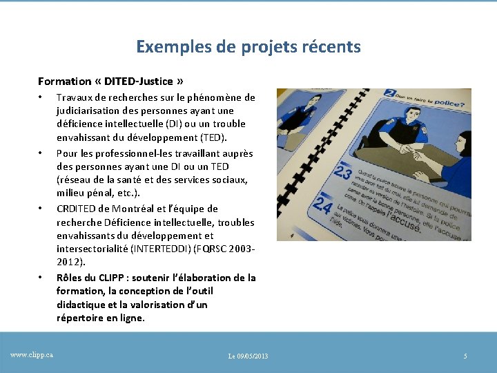 Exemples de projets récents Formation « DITED-Justice » • • www. clipp. ca Travaux