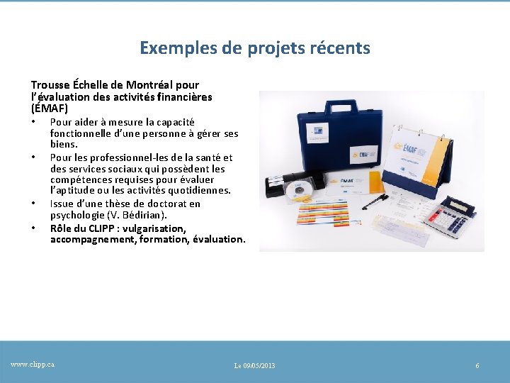 Exemples de projets récents Trousse Échelle de Montréal pour l’évaluation des activités financières (ÉMAF)