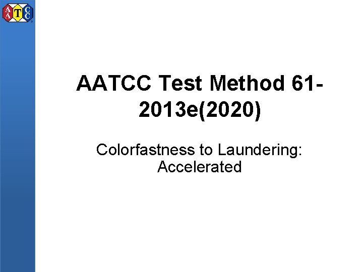 AATCC Test Method 612013 e(2020) Colorfastness to Laundering: Accelerated 