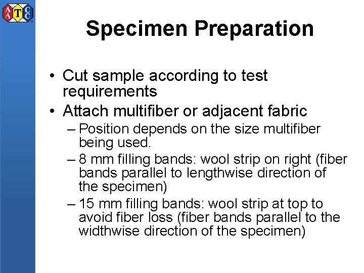 Specimen Preparation • Cut sample according to test requirements • Attach multifiber or adjacent