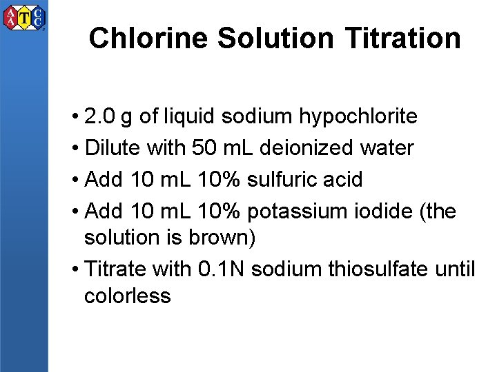 Chlorine Solution Titration • 2. 0 g of liquid sodium hypochlorite • Dilute with