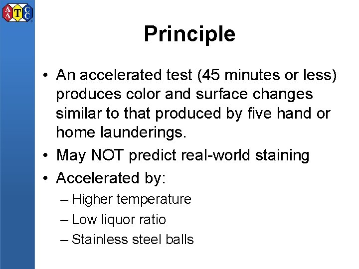 Principle • An accelerated test (45 minutes or less) produces color and surface changes
