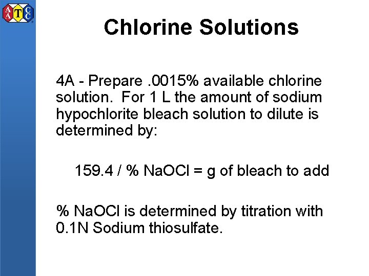 Chlorine Solutions 4 A - Prepare. 0015% available chlorine solution. For 1 L the