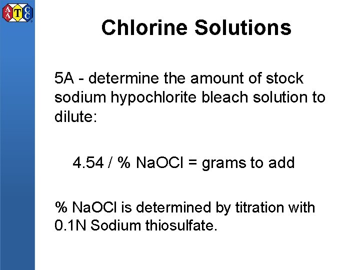 Chlorine Solutions 5 A - determine the amount of stock sodium hypochlorite bleach solution