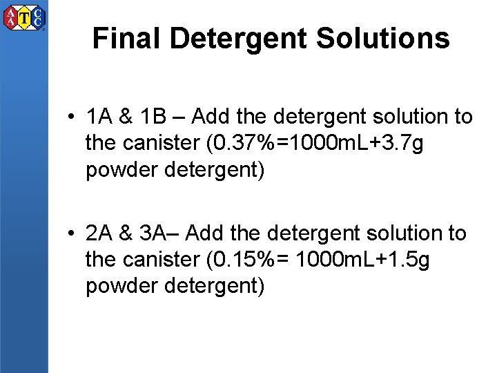Final Detergent Solutions • 1 A & 1 B – Add the detergent solution