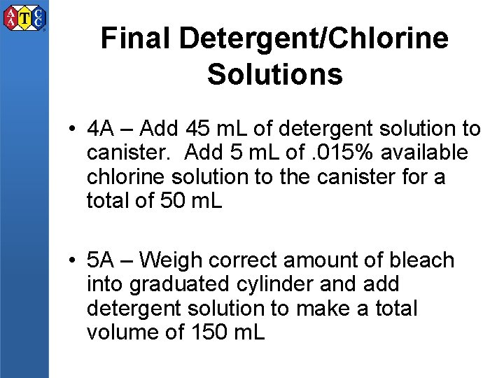 Final Detergent/Chlorine Solutions • 4 A – Add 45 m. L of detergent solution