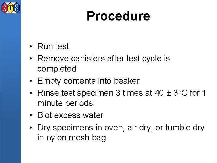 Procedure • Run test • Remove canisters after test cycle is completed • Empty