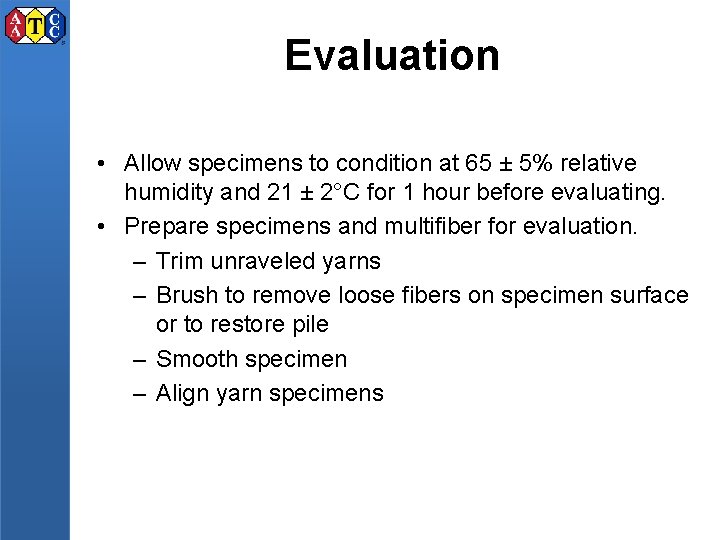 Evaluation • Allow specimens to condition at 65 ± 5% relative humidity and 21