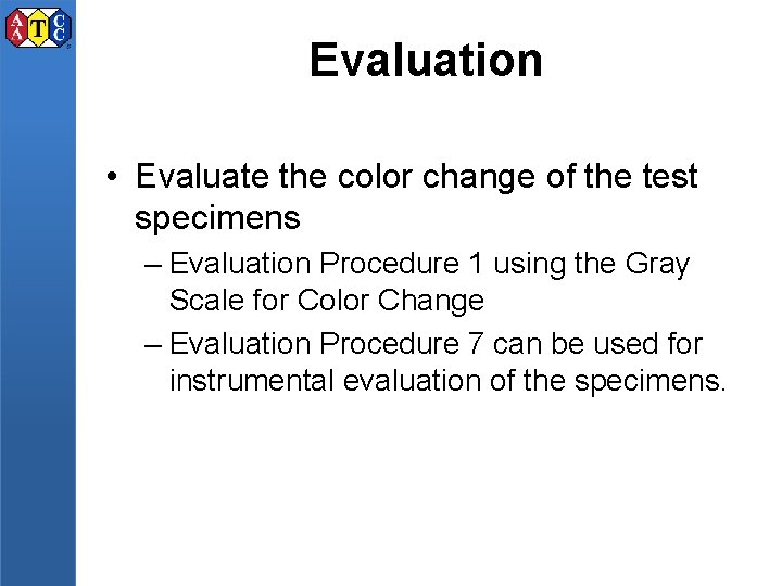 Evaluation • Evaluate the color change of the test specimens – Evaluation Procedure 1