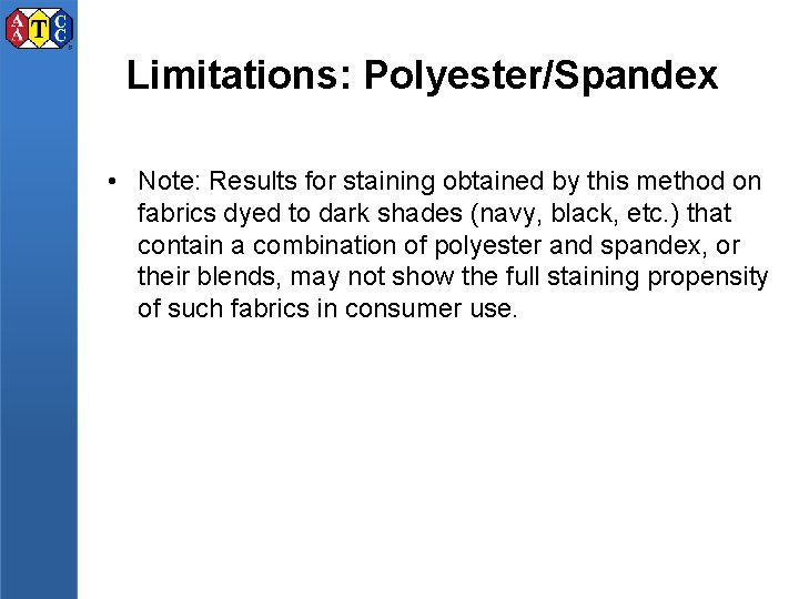 Limitations: Polyester/Spandex • Note: Results for staining obtained by this method on fabrics dyed