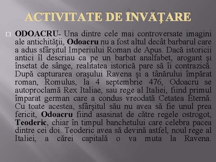 ACTIVITATE DE ÎNVĂŢARE � ODOACRU- Una dintre cele mai controversate imagini ale antichităţii, Odoacru