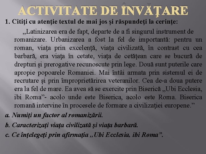 ACTIVITATE DE ÎNVĂŢARE 1. Citiţi cu atenţie textul de mai jos şi răspundeţi la