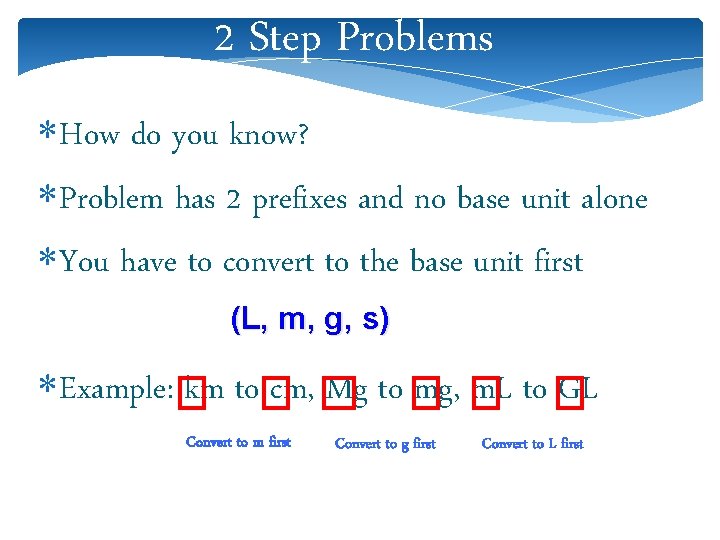 2 Step Problems How do you know? Problem has 2 prefixes and no base