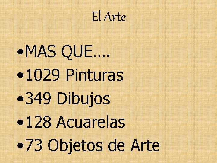 El Arte • MAS QUE…. • 1029 Pinturas • 349 Dibujos • 128 Acuarelas