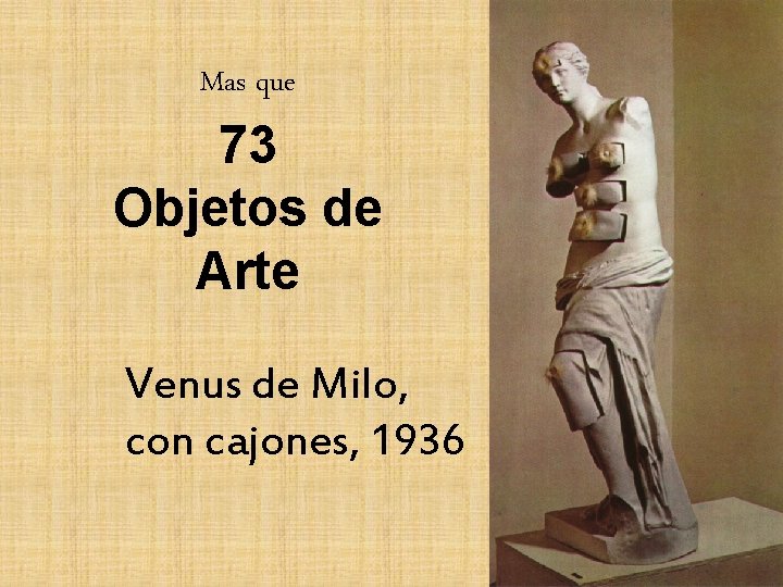Mas que 73 Objetos de Arte Venus de Milo, con cajones, 1936 Mas que 73 Objetos de Arte Venus de Milo, con cajones, 1936