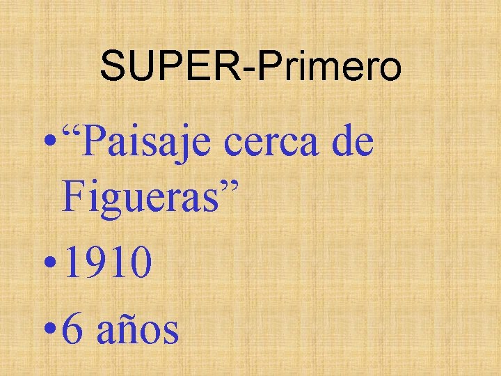 SUPER-Primero • “Paisaje cerca de Figueras” • 1910 • 6 años 