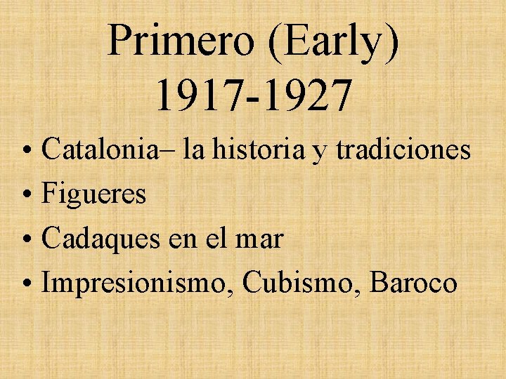 Primero (Early) 1917 -1927 • Catalonia– la historia y tradiciones • Figueres • Cadaques