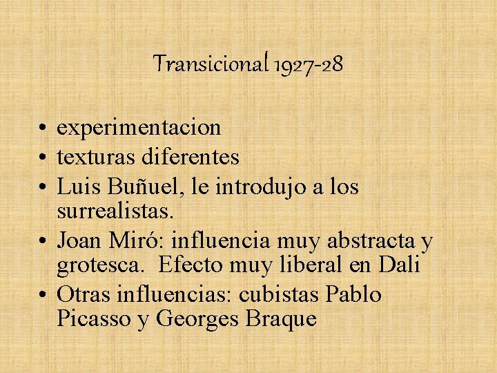 Transicional 1927 -28 • experimentacion • texturas diferentes • Luis Buñuel, le introdujo a