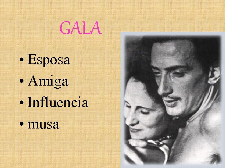 GALA • Esposa • Amiga • Influencia • musa GALA • Esposa • Amiga • Influencia • musa